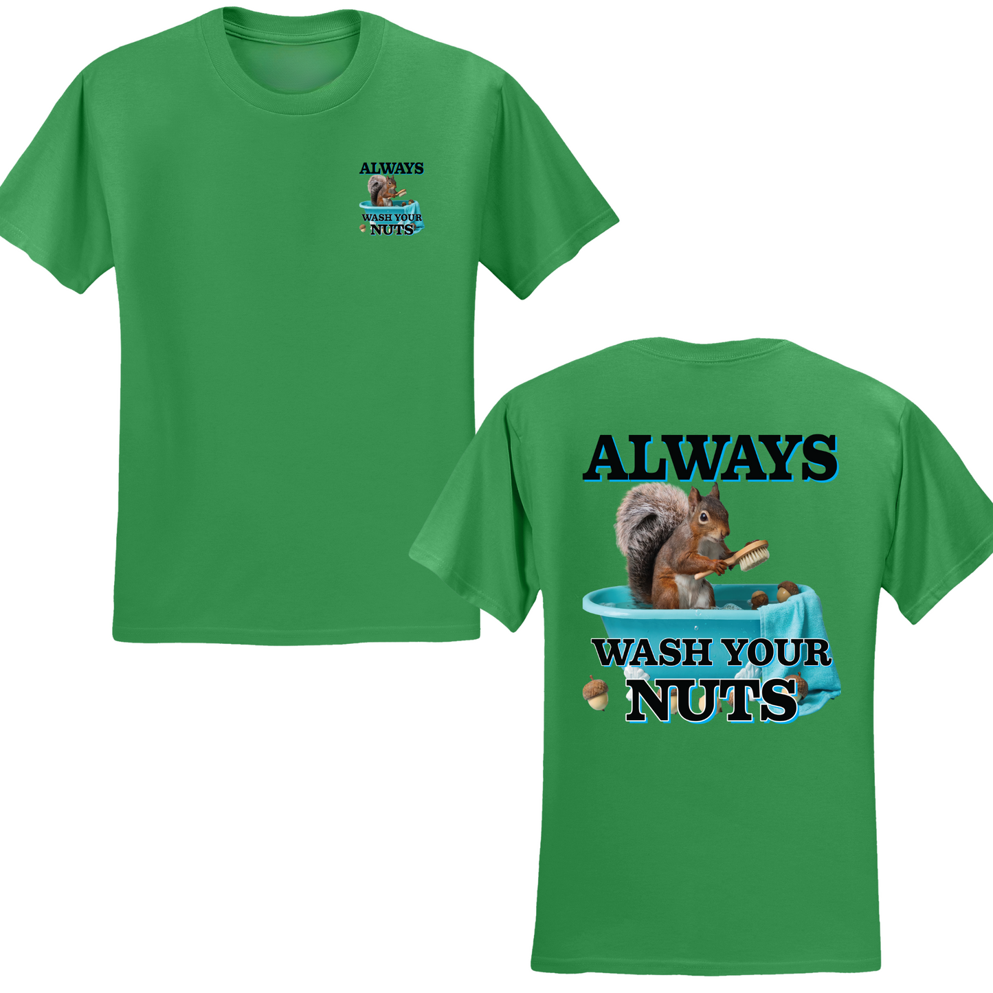 Always Wash Your Nuts T-shirt
