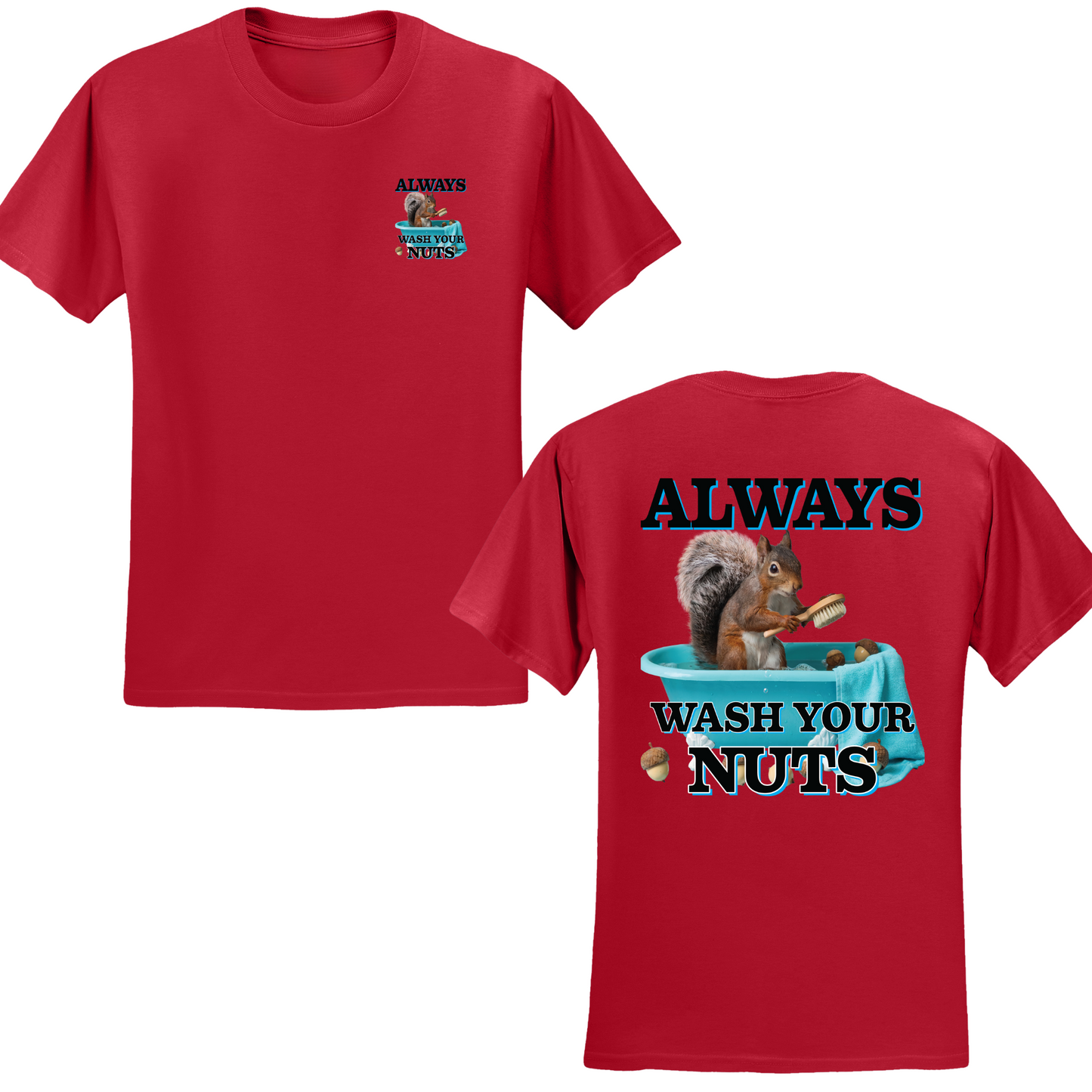 Always Wash Your Nuts T-shirt