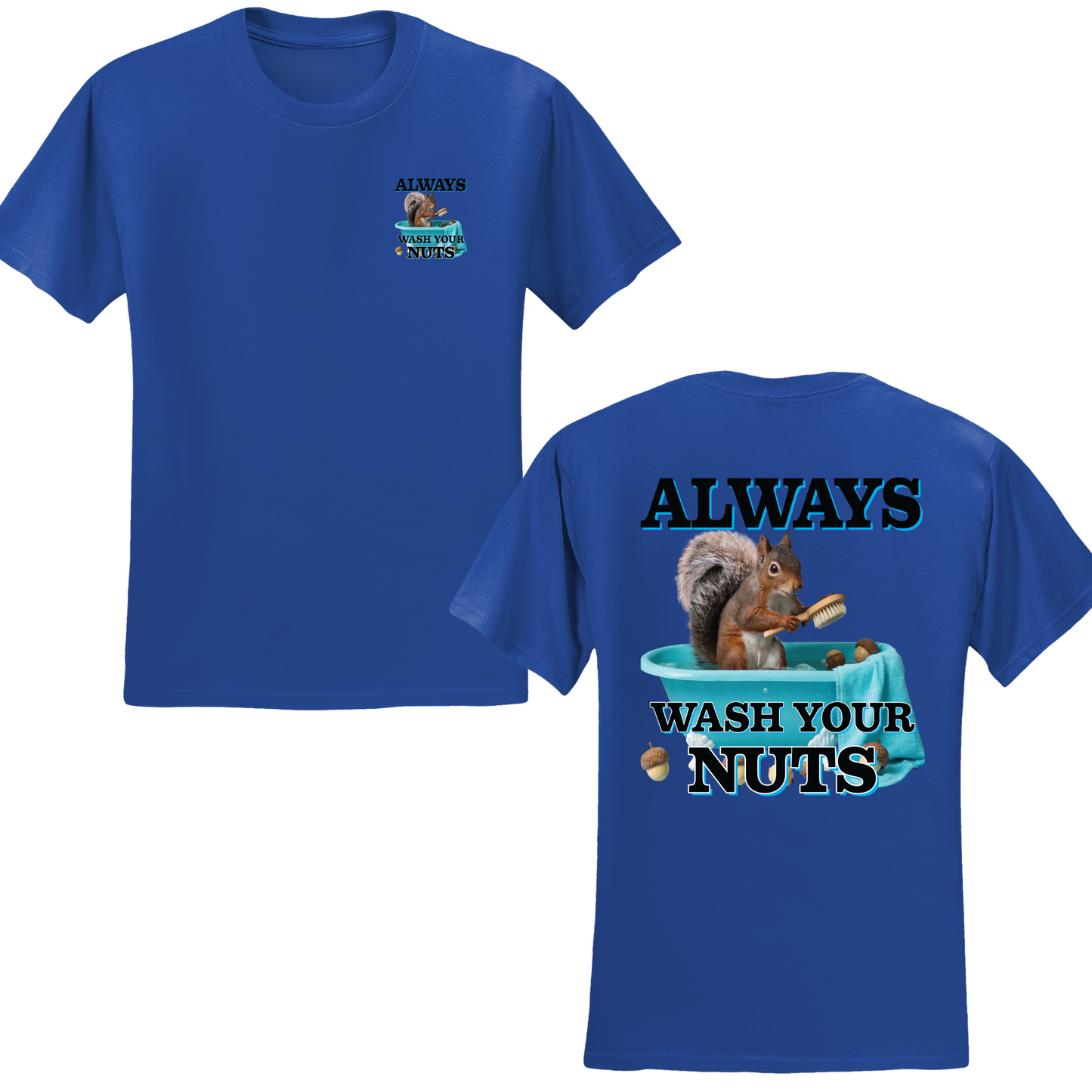 Always Wash Your Nuts T-shirt