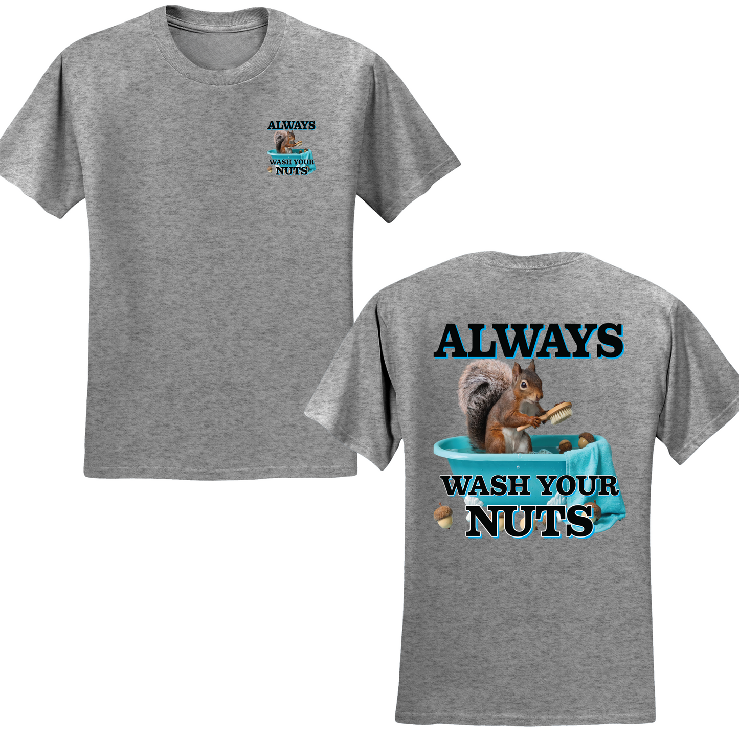 Always Wash Your Nuts T-shirt
