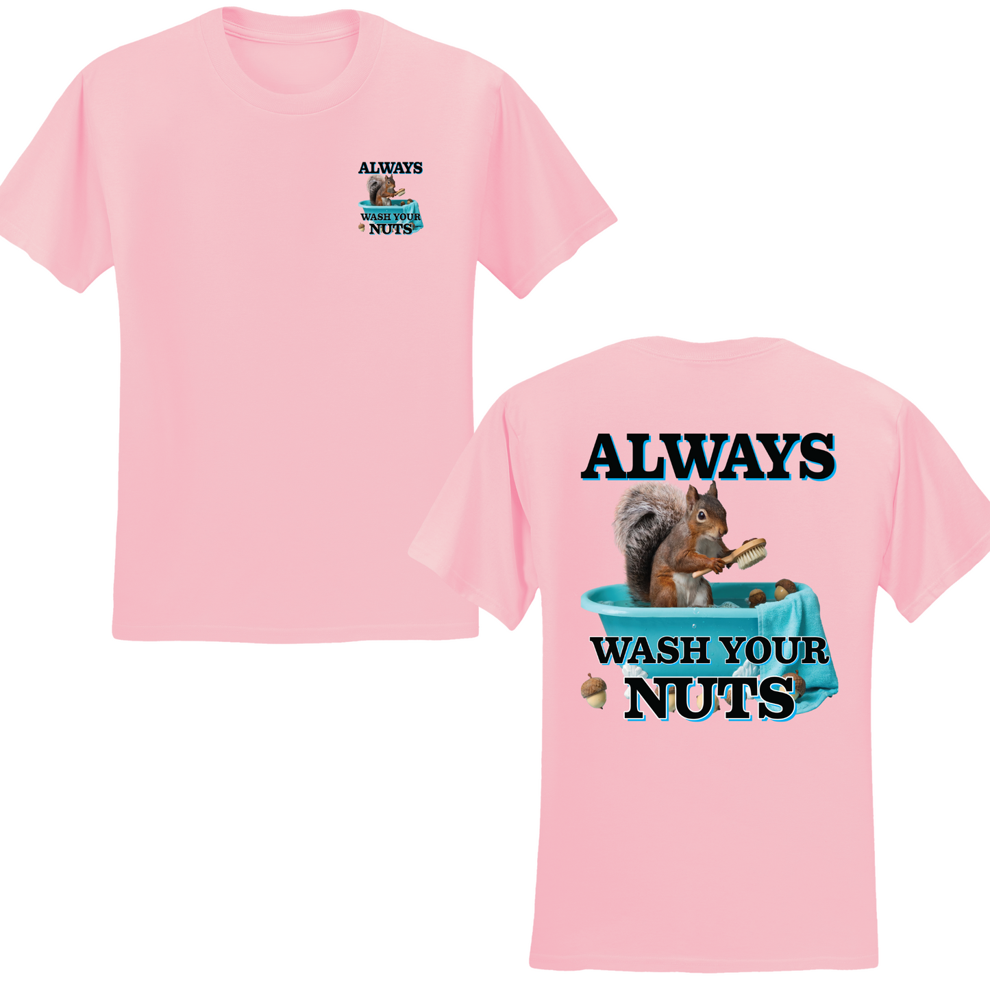 Always Wash Your Nuts T-shirt