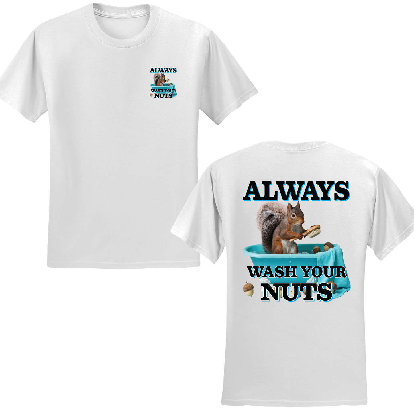 Always Wash Your Nuts T-shirt