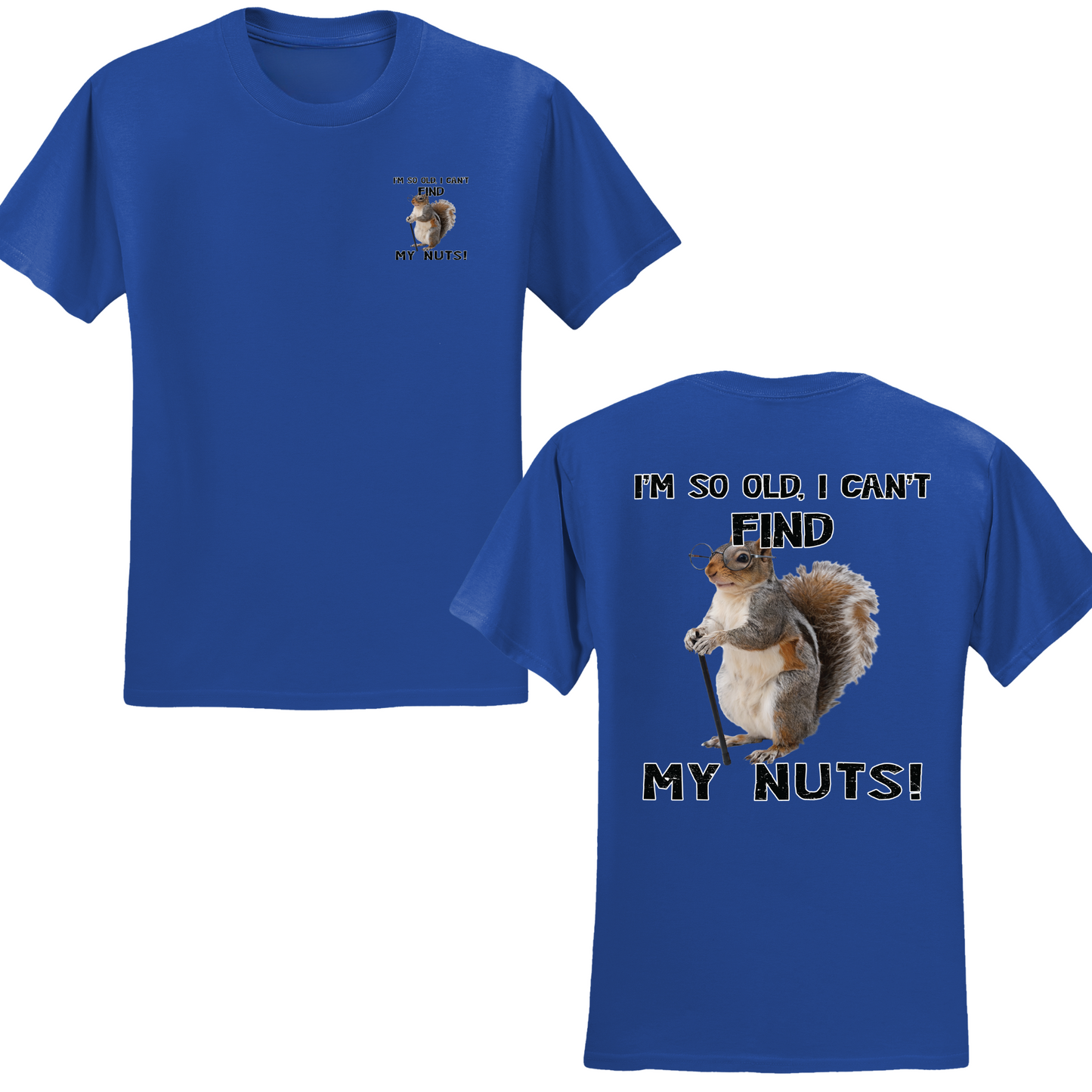 I Can't Find My Nuts T-shirt