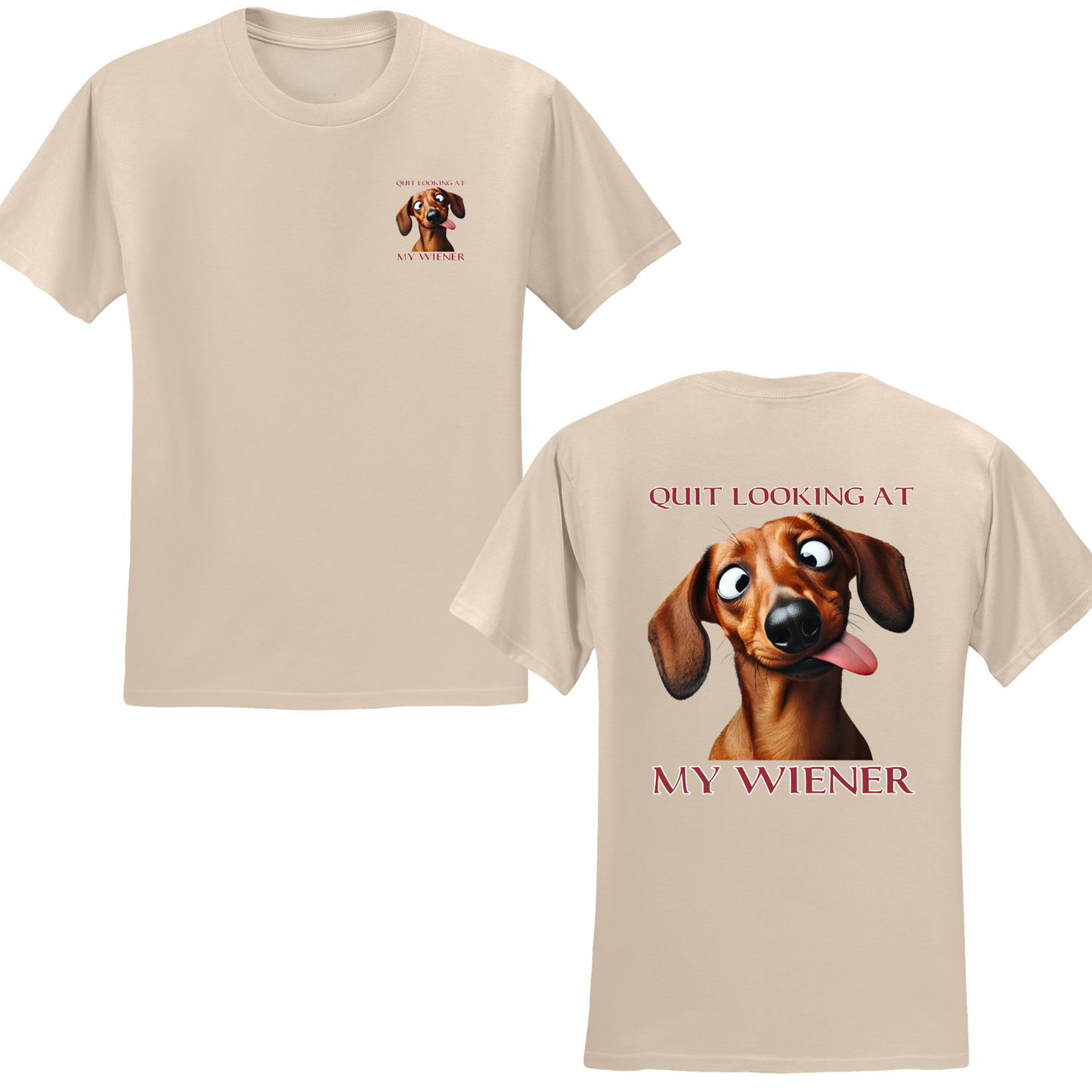 Quit Looking At My Wiener T-shirt