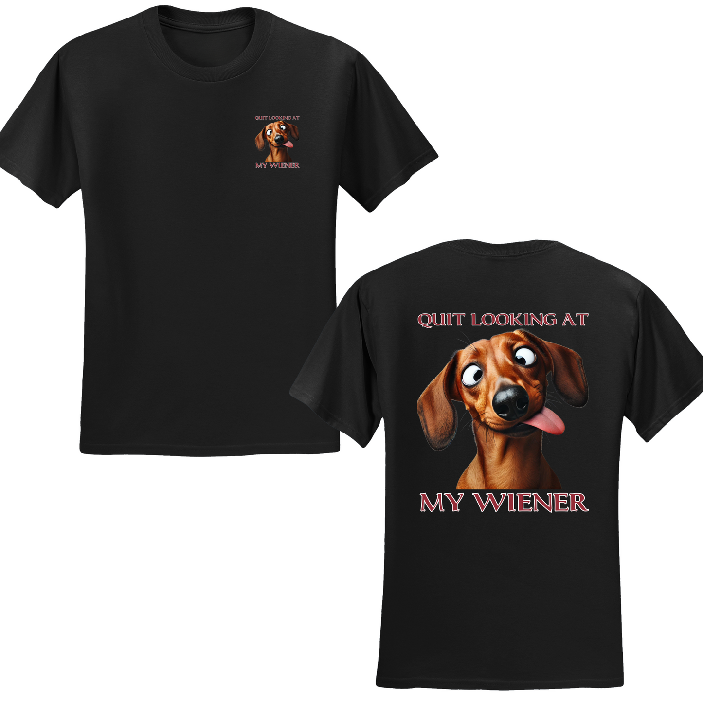 Quit Looking At My Wiener T-shirt