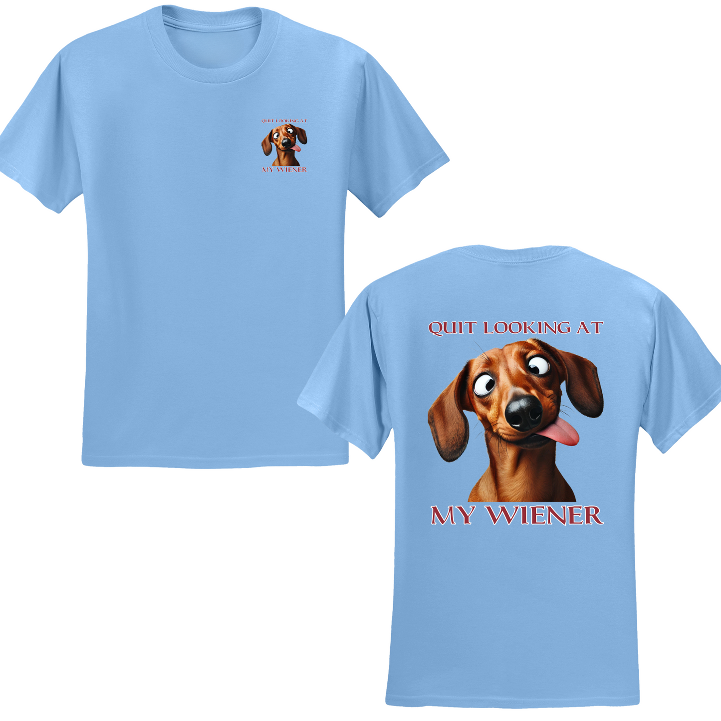 Quit Looking At My Wiener T-shirt