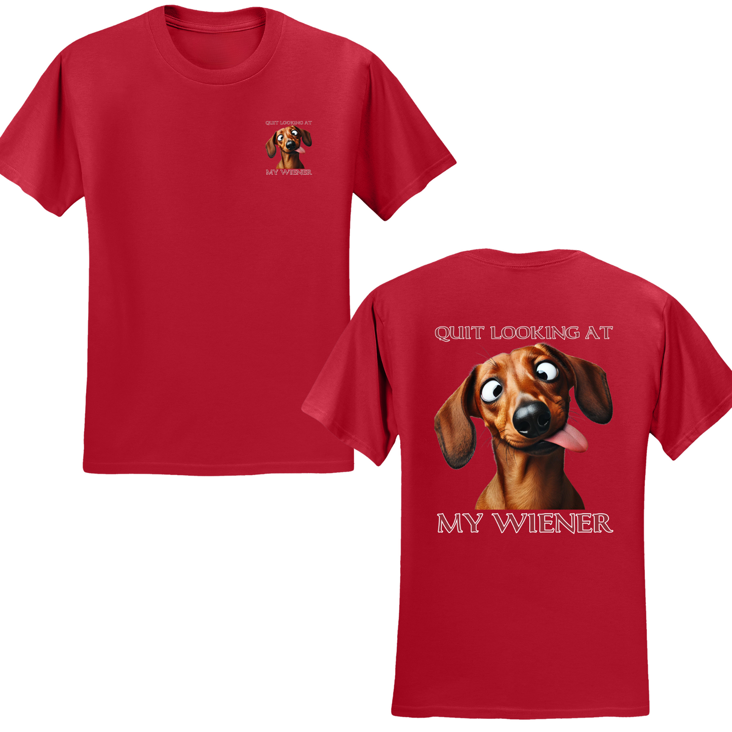 Quit Looking At My Wiener T-shirt