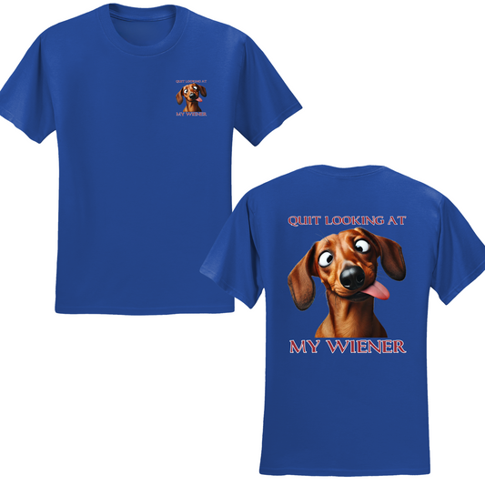 Quit Looking At My Wiener T-shirt