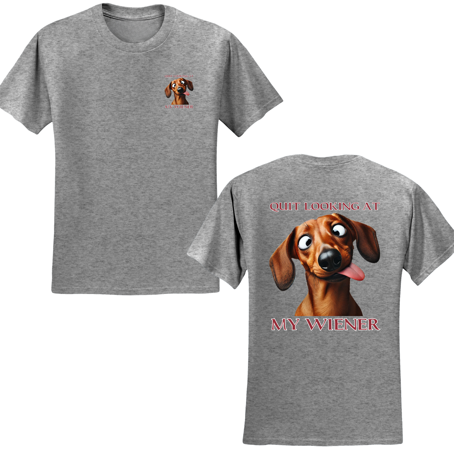 Quit Looking At My Wiener T-shirt