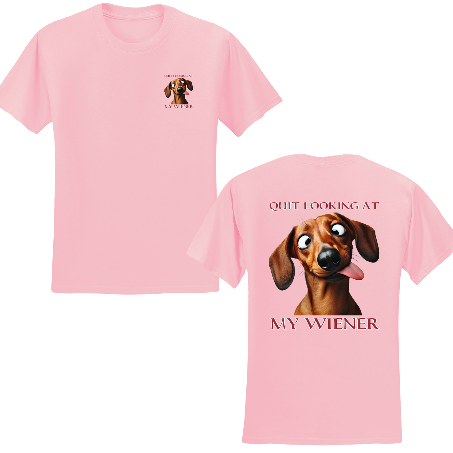 Quit Looking At My Wiener T-shirt