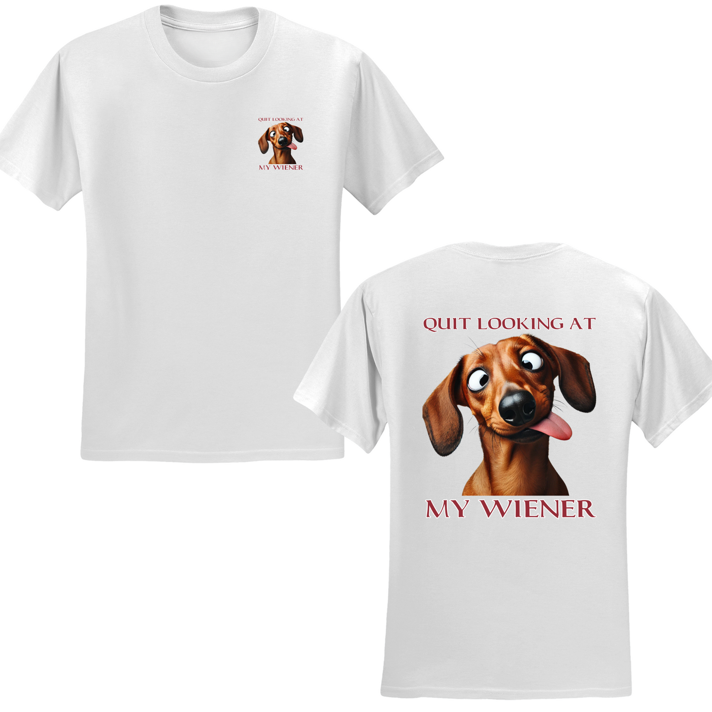 Quit Looking At My Wiener T-shirt