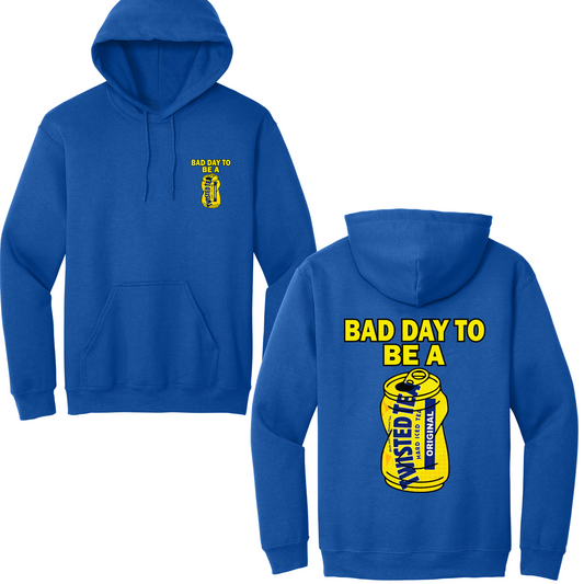 Bad Day To Be A Twisted Tea Hoodie