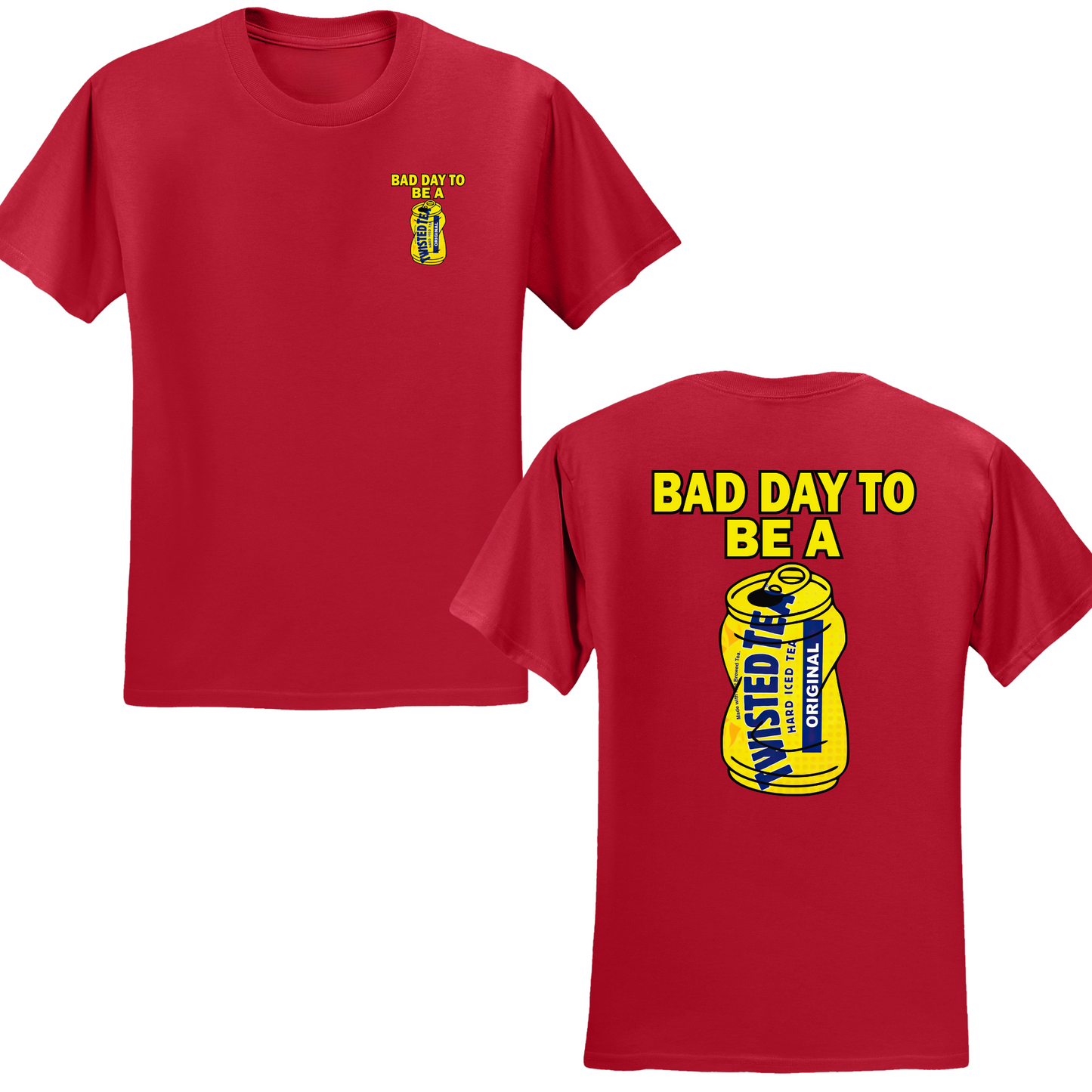 Bad Day To Be A Twisted Tea T-shirt