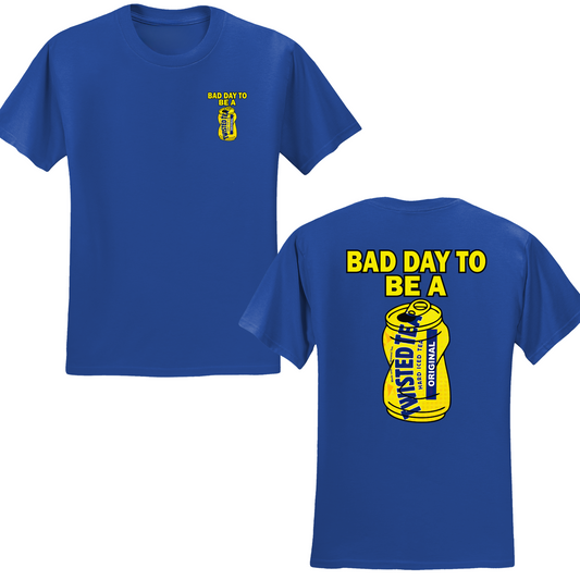 Bad Day To Be A Twisted Tea T-shirt