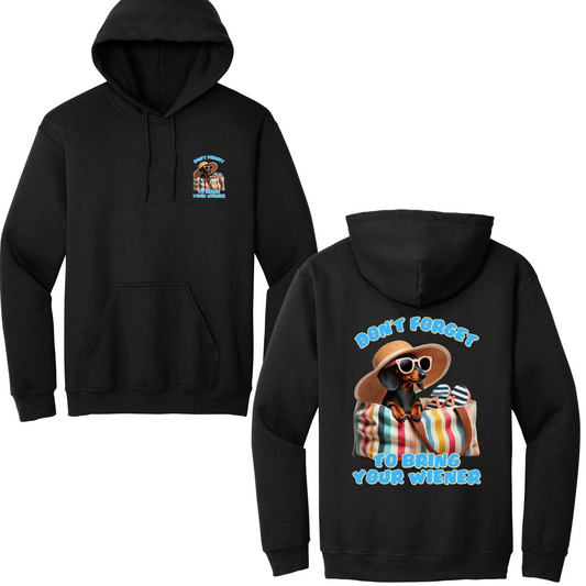 Don't Forget To Bring Your Wiener Hoodie