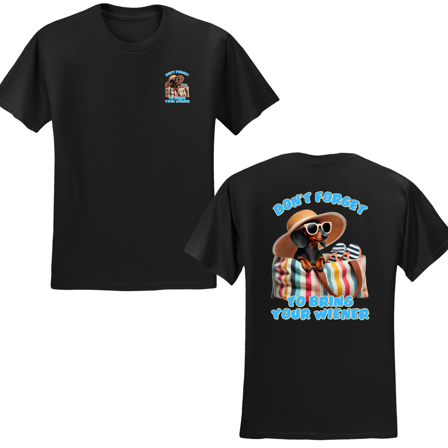 Don't Forget To Bring Your Wiener T-shirt