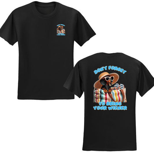 Don't Forget To Bring Your Wiener T-shirt