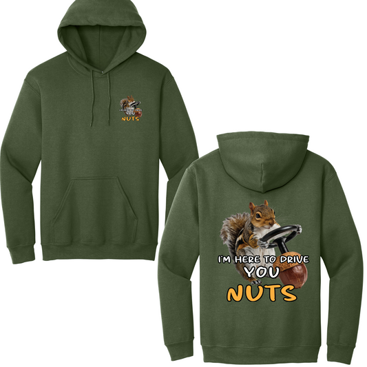 I'm Here To Drive You Nuts Hoodie