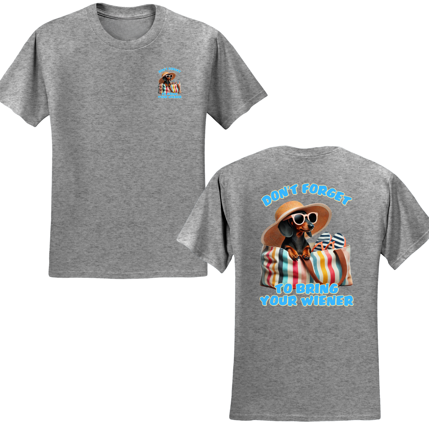 Don't Forget To Bring Your Wiener T-shirt