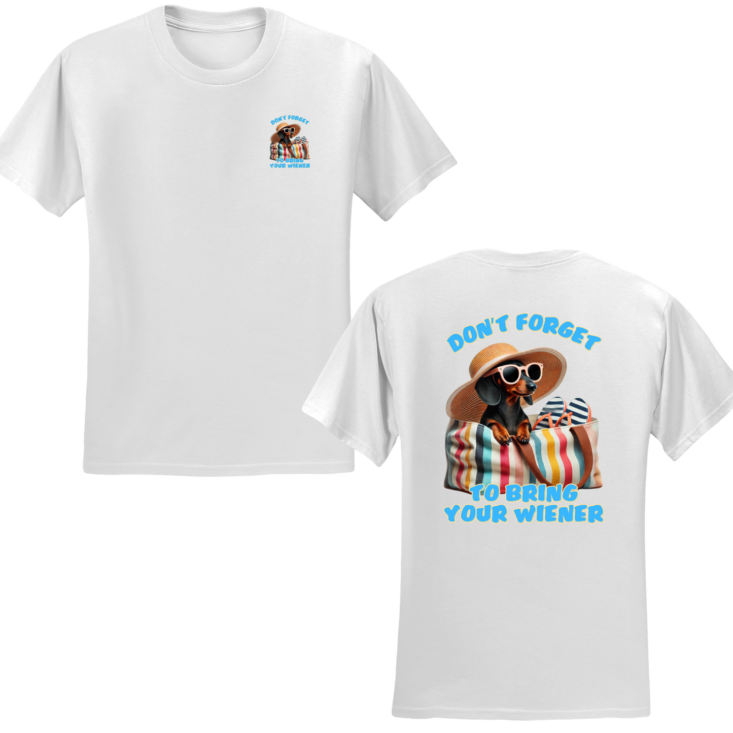 Don't Forget To Bring Your Wiener T-shirt