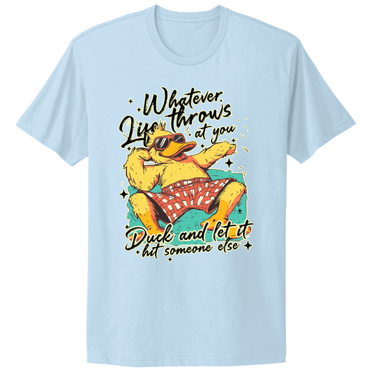 Duck And Let It Hit Someone Else T-shirt