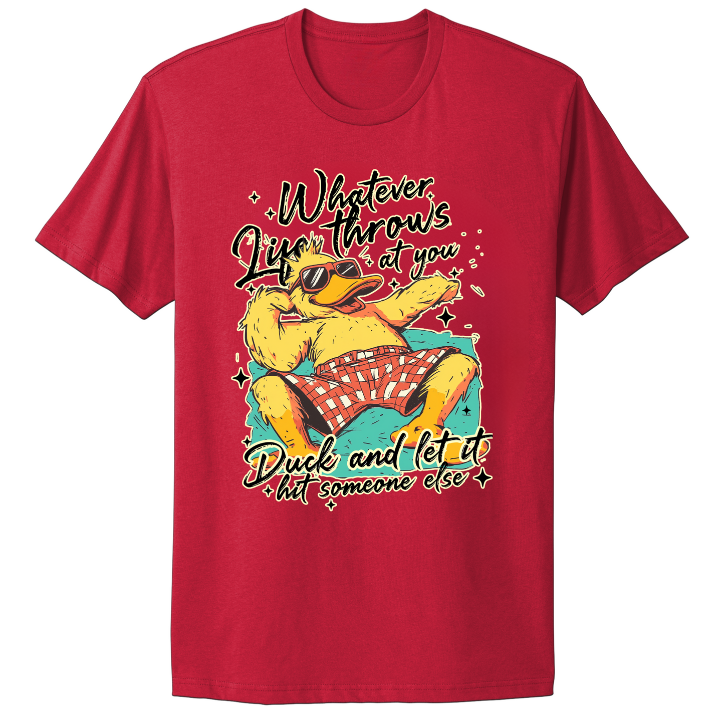 Duck And Let It Hit Someone Else T-shirt