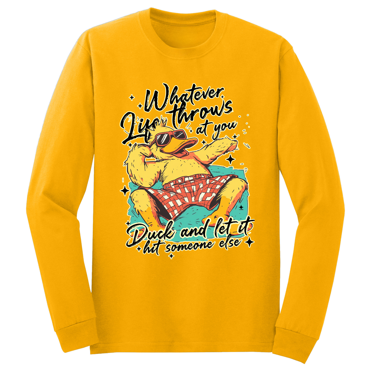 Duck And Let It Hit Someone Else Long Sleeve Tshirt