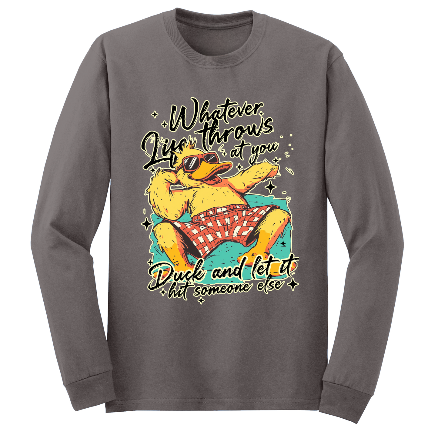 Duck And Let It Hit Someone Else Long Sleeve Tshirt