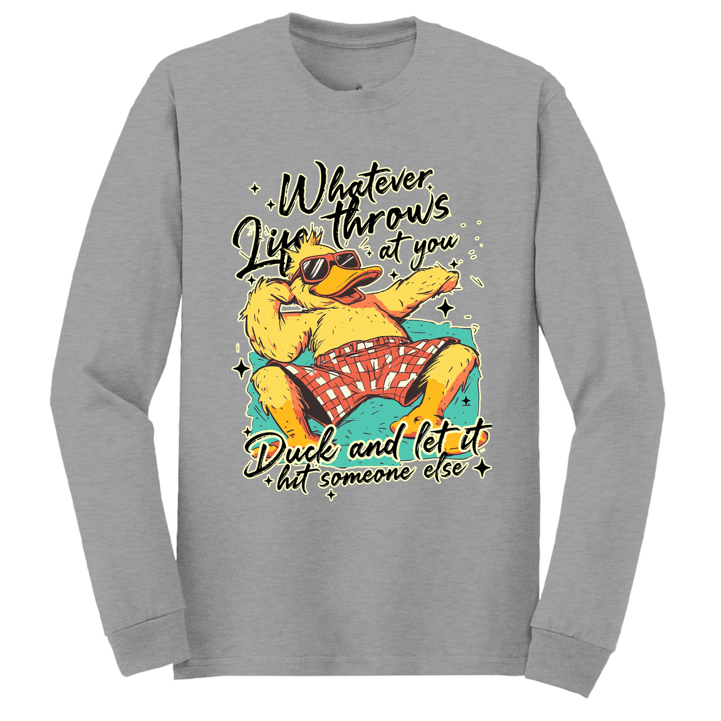 Duck And Let It Hit Someone Else Long Sleeve Tshirt