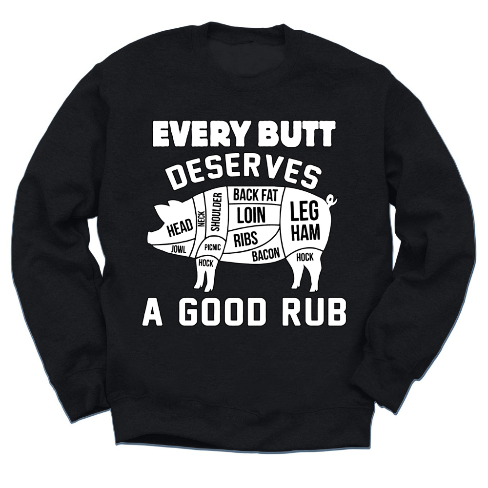 Every Butt Deserves A Good Rub Crewneck Sweater