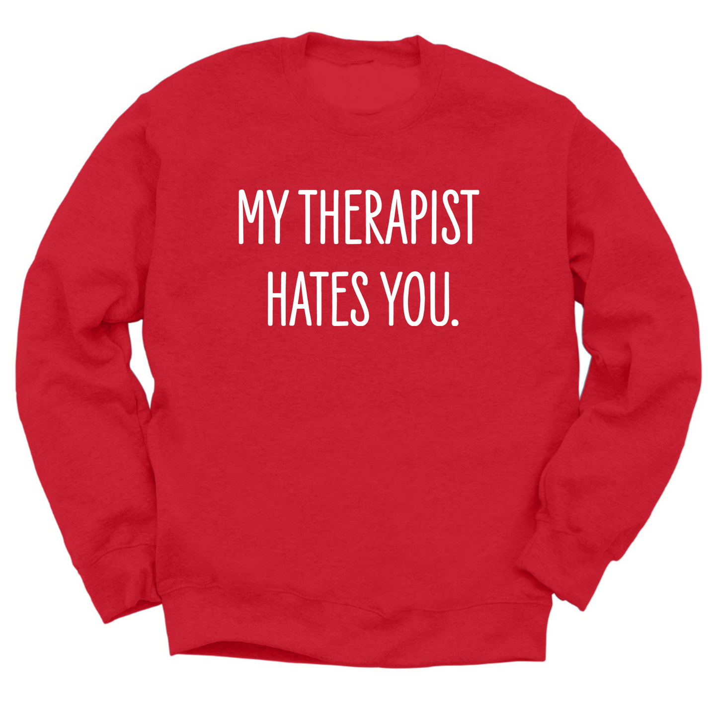 My Therapist Hates You Crewneck Sweater