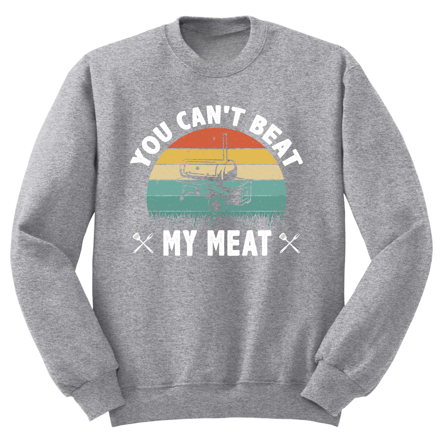 You Can't Beat My Meat Crewneck Sweater