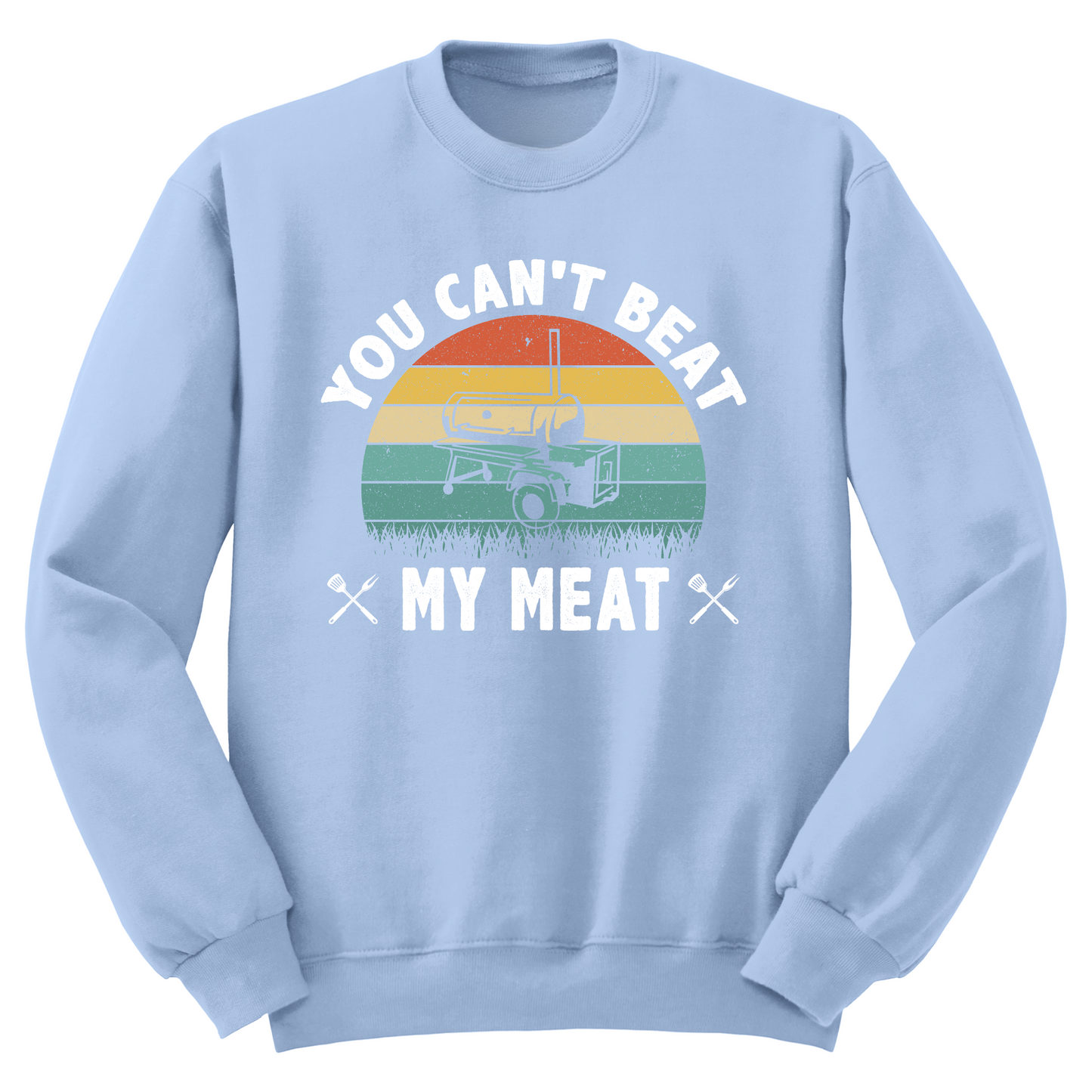 You Can't Beat My Meat Crewneck Sweater