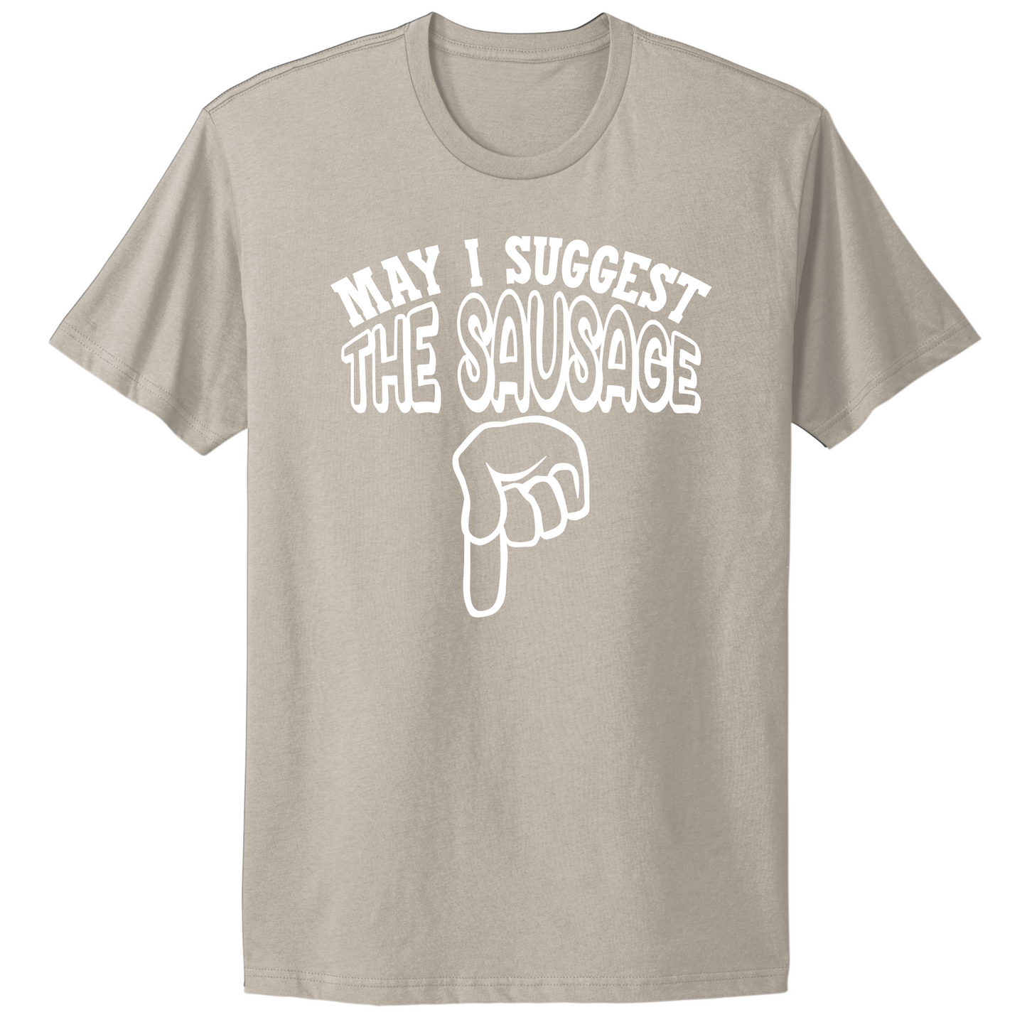 May I Suggest The Sausage T-shirt