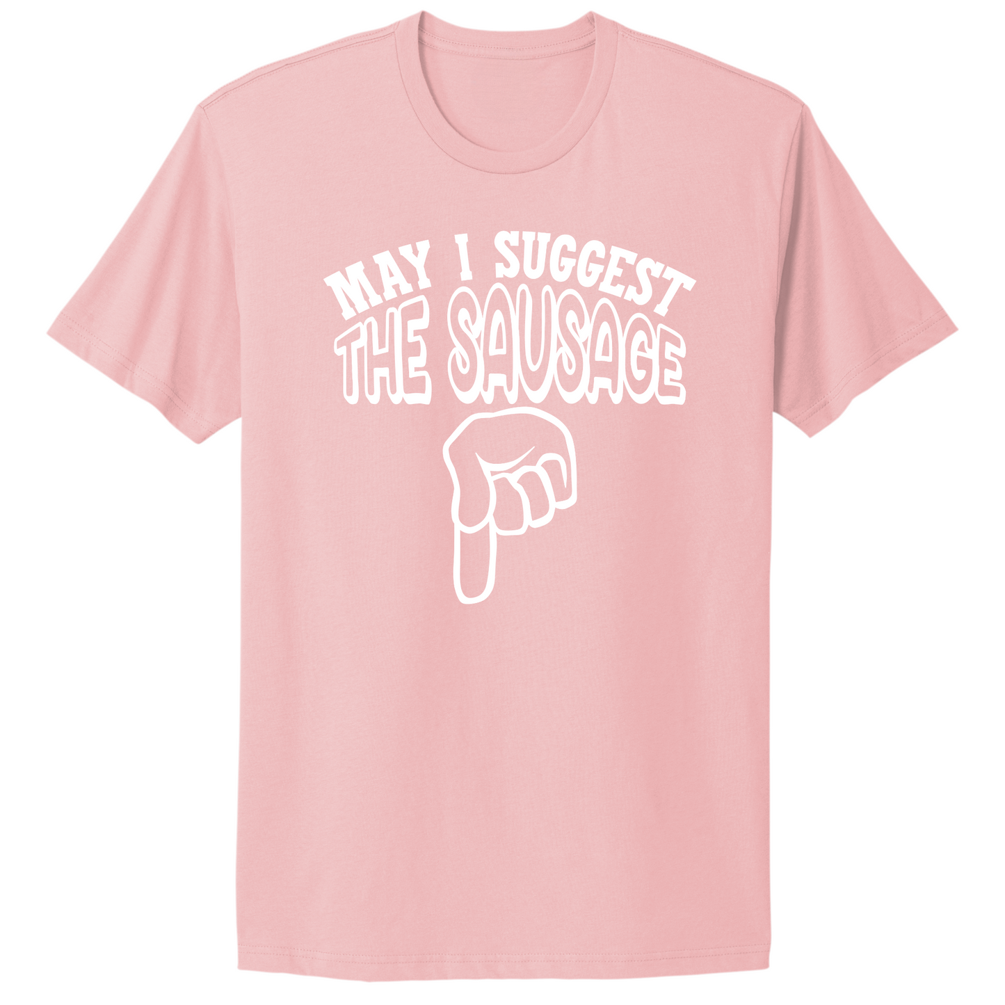 May I Suggest The Sausage T-shirt