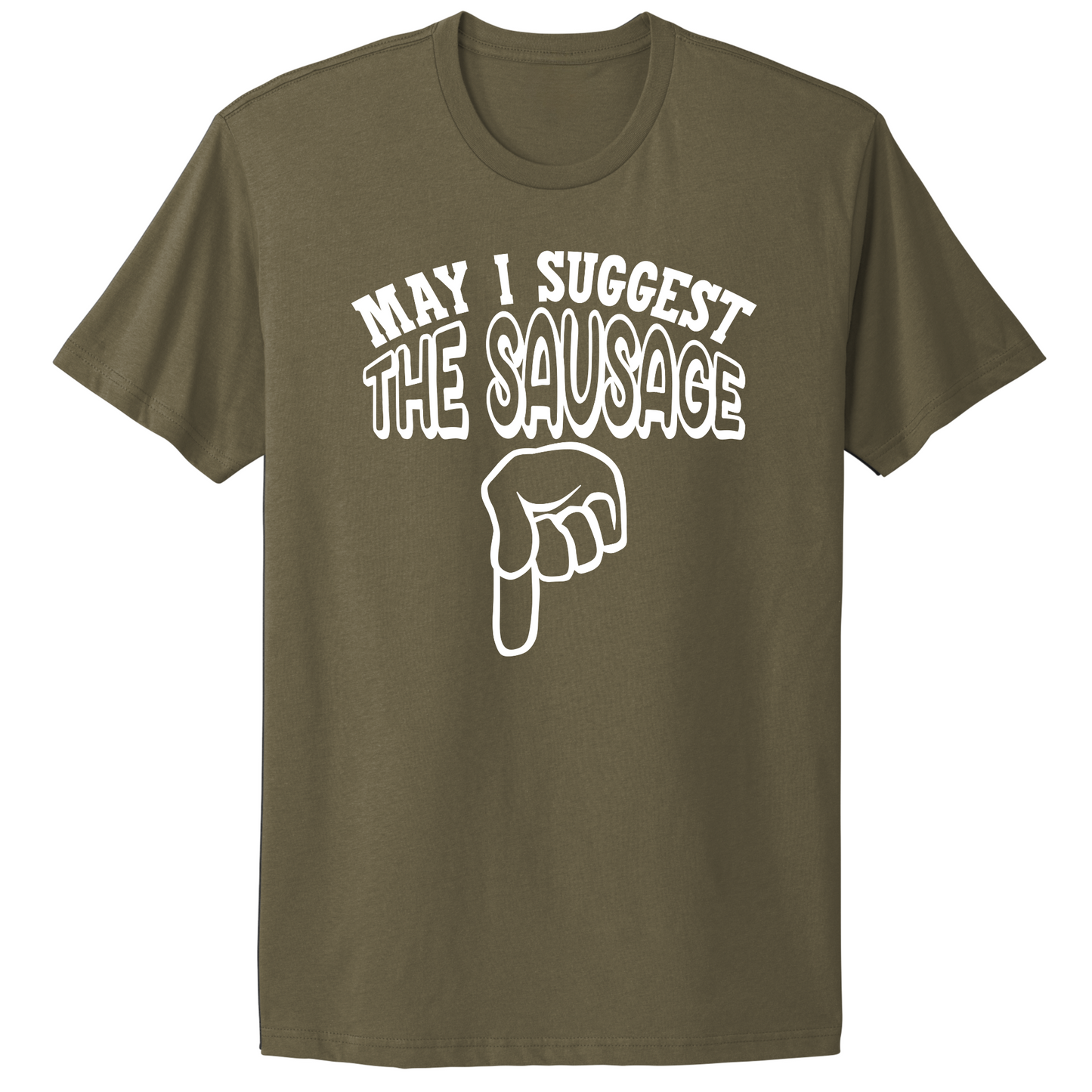 May I Suggest The Sausage T-shirt