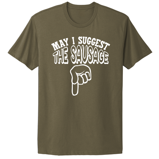 May I Suggest The Sausage T-shirt