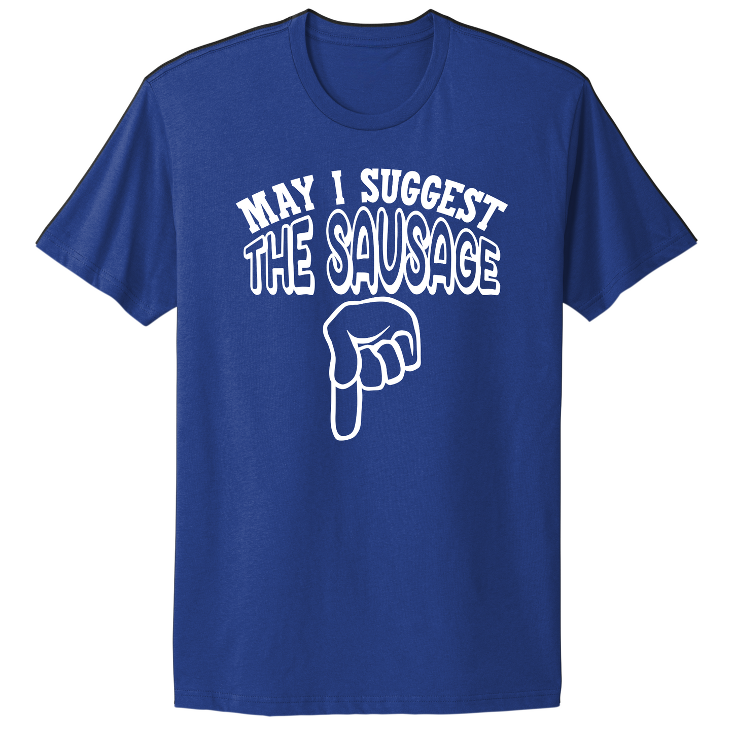 May I Suggest The Sausage T-shirt