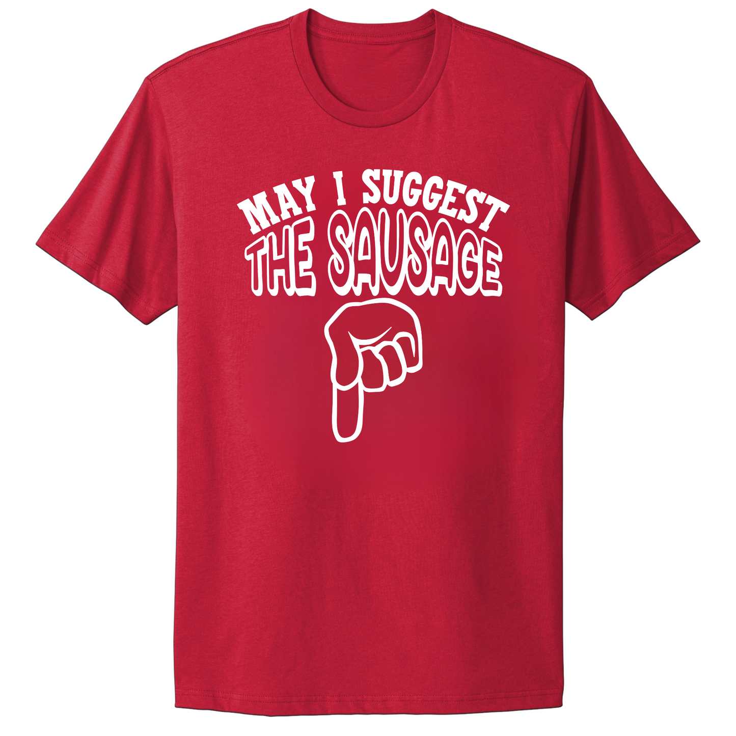 May I Suggest The Sausage T-shirt