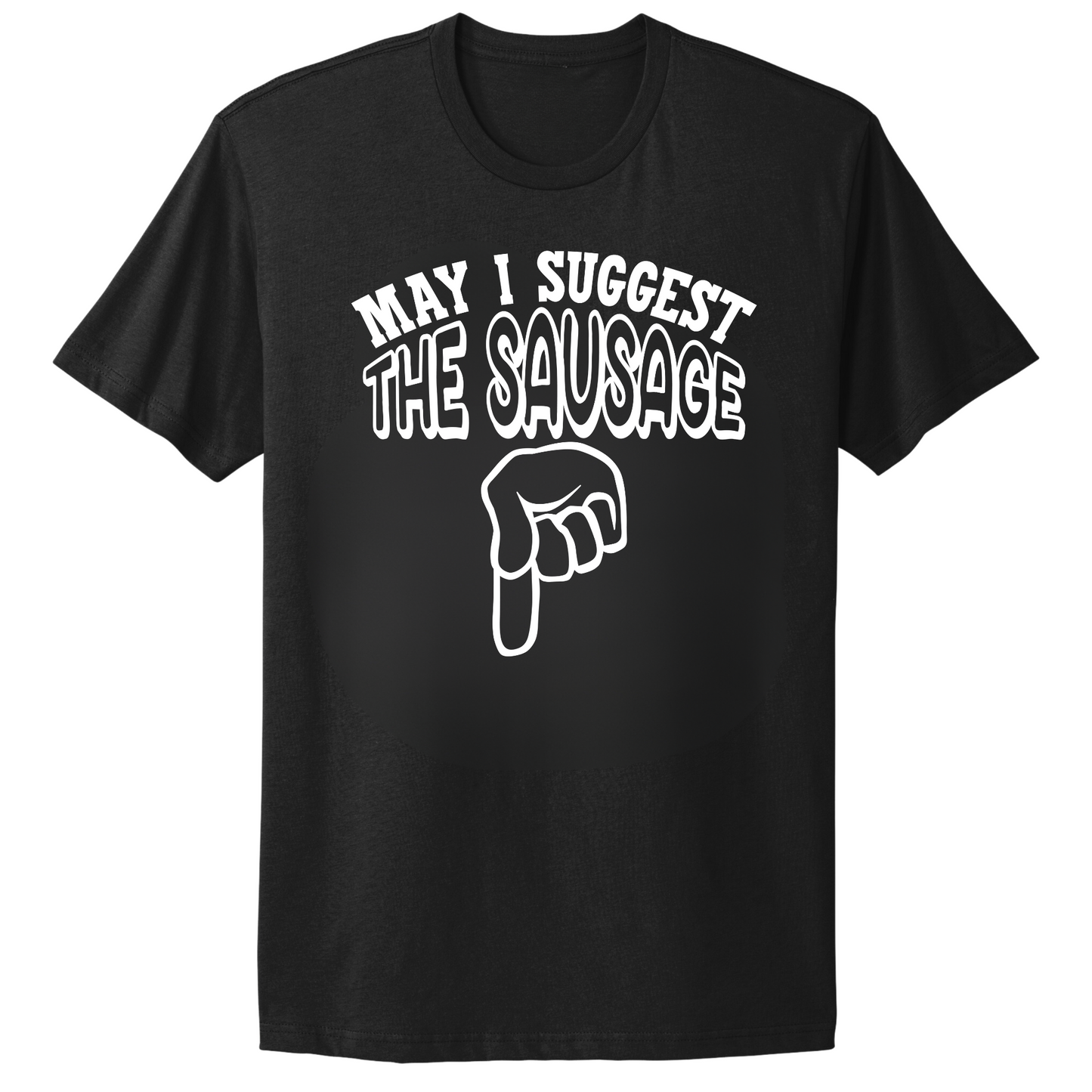 May I Suggest The Sausage T-shirt