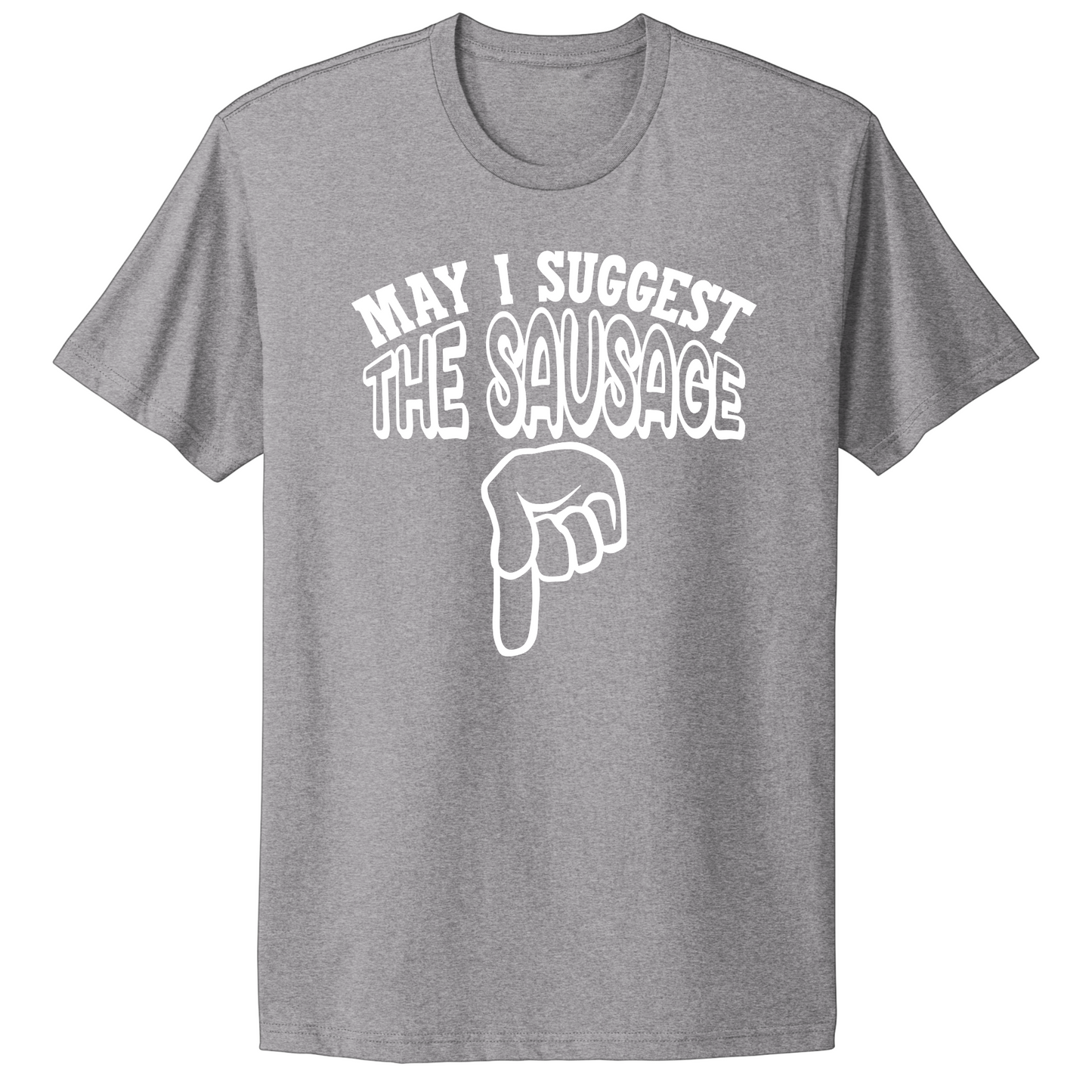 May I Suggest The Sausage T-shirt