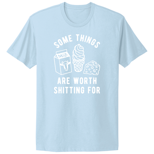 Some Things Worth Shitting For T-shirt