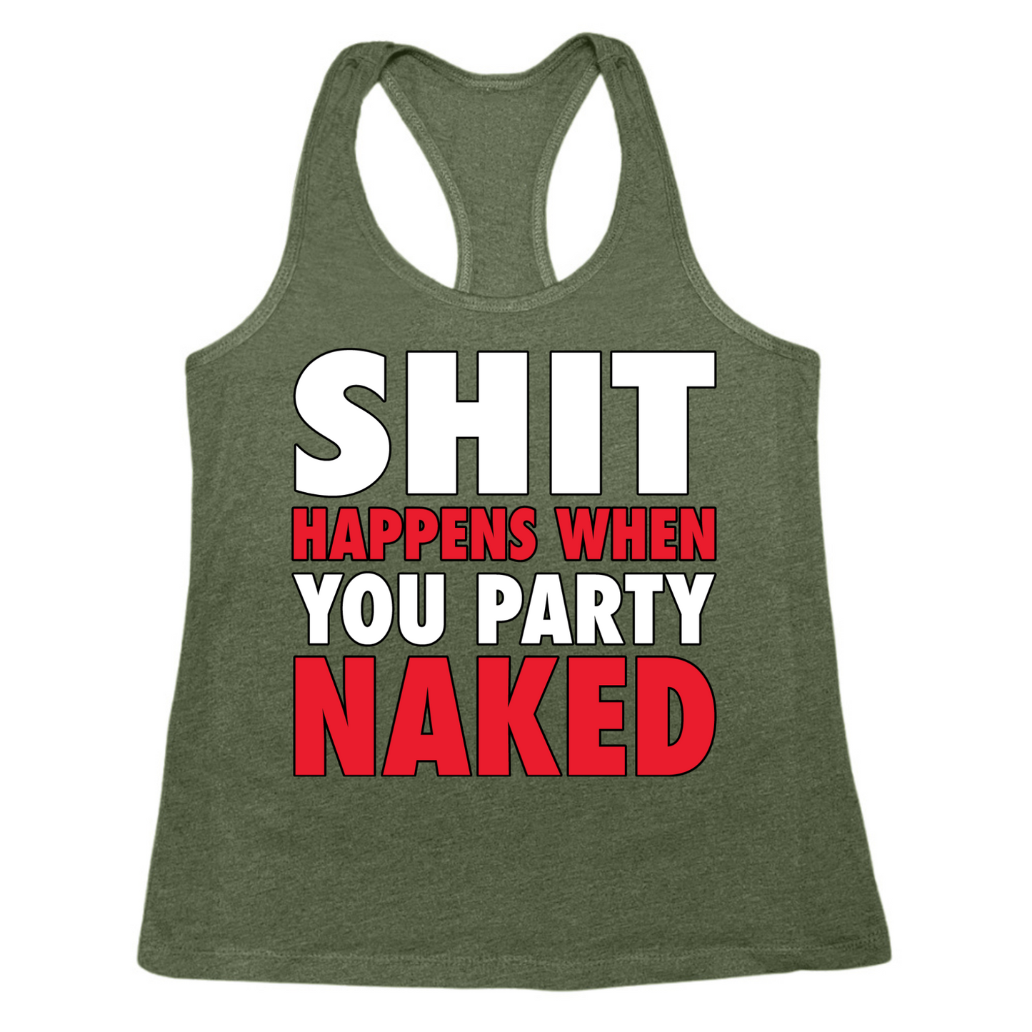 Shit Happens When You Party Naked Womens Tank Top