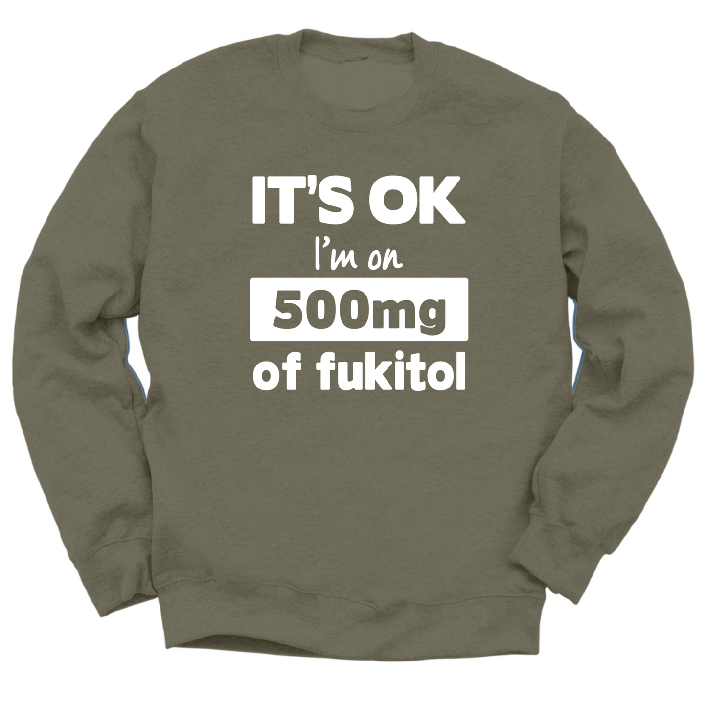 I'm On 500mg Of Fukitol Crewneck Sweater