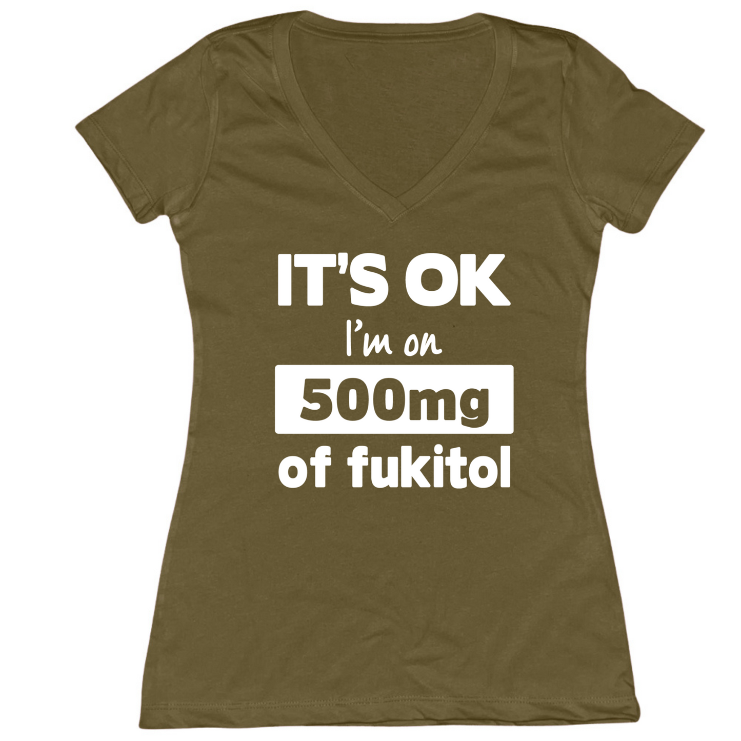 I'm On 500mg Of Fukitol Womens V-Neck Tee