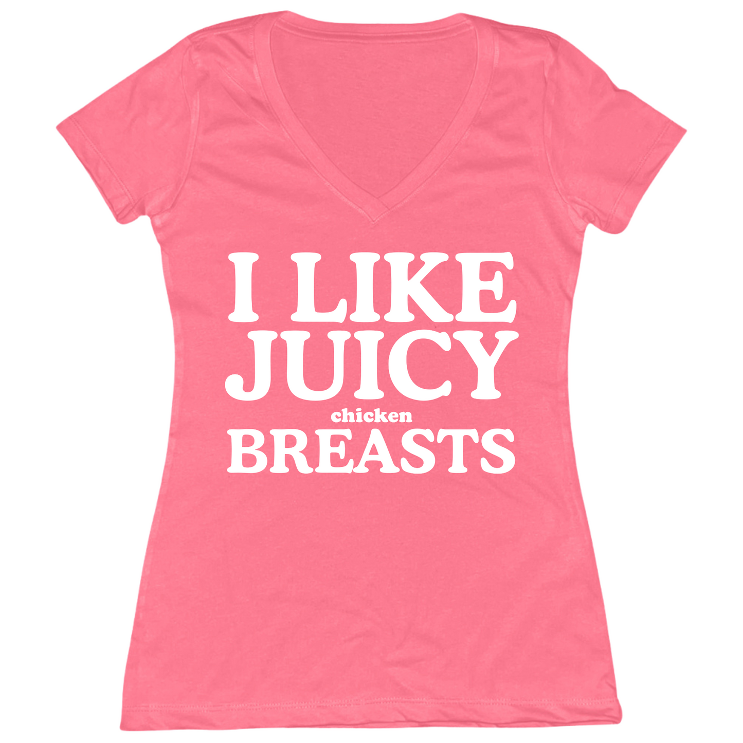 I Like Juicy Chicken Breasts Womens V-Neck Tee