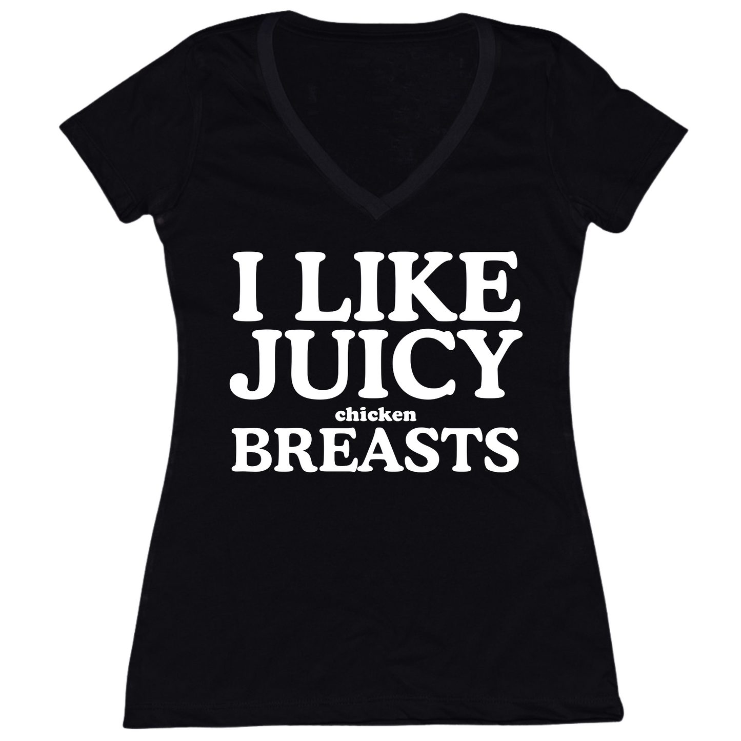I Like Juicy Chicken Breasts Womens V-Neck Tee