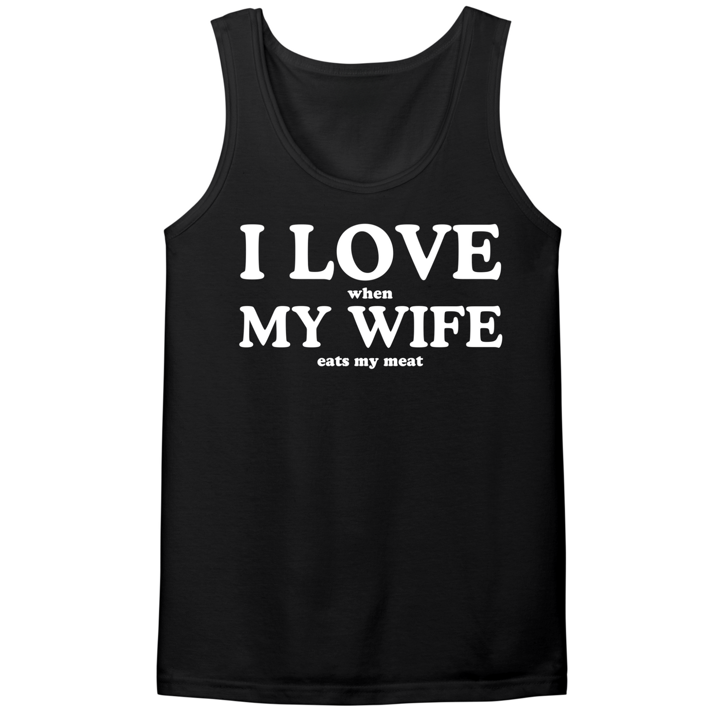 I Love When My Wife Eats My Meat Mens Tank Top
