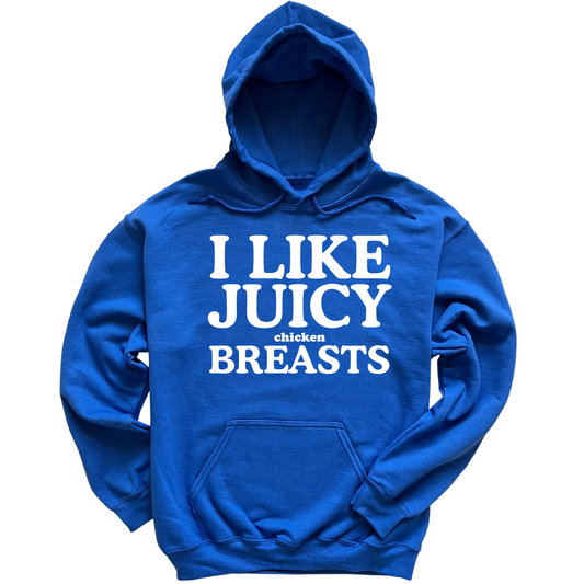 I Like Juicy Chicken Breasts Hoodie