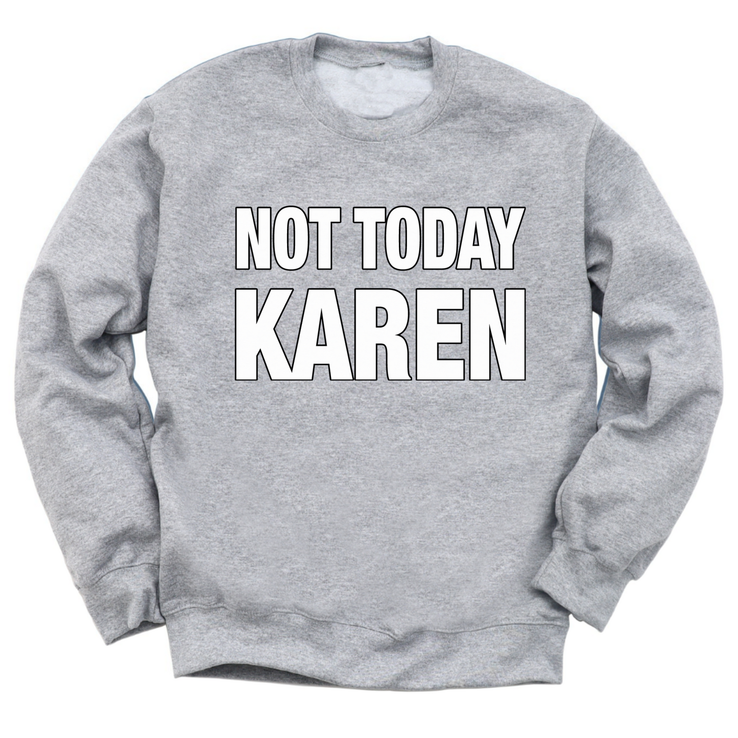Not Today Karen Crewneck Sweater
